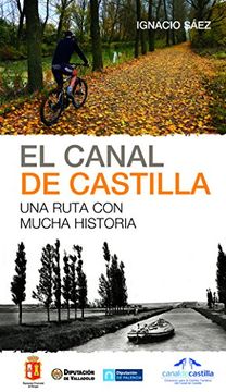 portada EL CANAL DE CASTILLA: UNA RUTA CON MUCHA HISTORIA (in Spanish)