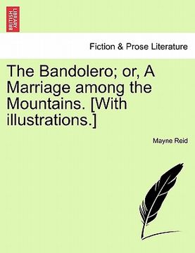 portada the bandolero; or, a marriage among the mountains. [with illustrations.] (en Inglés)