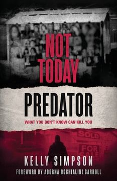 portada Not Today Predator: What You Don't Know Can Kill You (in English)