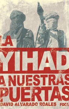 portada YIHAD A NUESTRAS PUERTAS: LA AMENAZA DE AL QAEDA EN MAGREB (in Spanish)