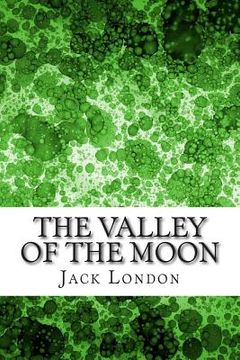 portada The Valley Of The Moon: (Jack London Classics Collection) (en Inglés)
