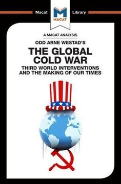 portada The Global Cold War: Third World Interventions And The Making Of Our Times (The Macat Library)