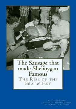 portada The Sausage that made Sheboygan Famous: The Rise of the Bratwurst (in English)