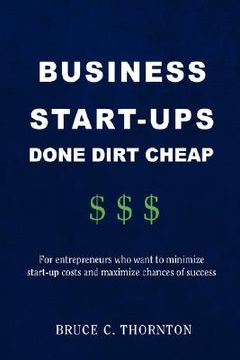 portada business start-ups done dirt cheap: for entrepreneurs who want to minimize start-up costs and maximize chances of success