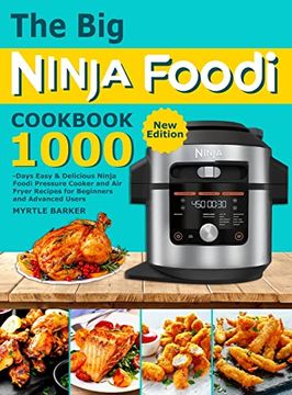 portada The big Ninja Foodi Cookbook: 1000-Days Easy & Delicious Ninja Foodi Pressure Cooker and air Fryer Recipes for Beginners and Advanced Users (en Inglés)