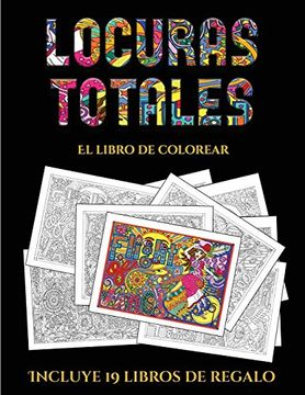 portada El Libro de Colorear (Locuras Totals): Este Libro Contiene 36 Láminas Para Colorear que se Pueden Usar Para Pintarlas, Enmarcarlas y (in Spanish)