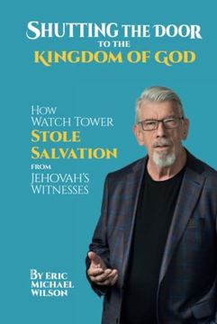 portada Shutting the Door to the Kingdom of God: How Watch Tower Stole Salvation From Jehovah’S Witnesses (in English)