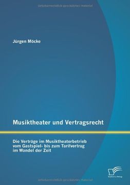 portada Musiktheater Und Vertragsrecht: Die Vertrage Im Musiktheaterbetrieb Vom Gastspiel- Bis Zum Tarifvertrag Im Wandel Der Zeit