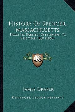 portada history of spencer, massachusetts: from its earliest settlement to the year 1860 (1860)
