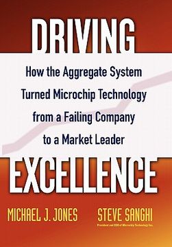 portada Driving Excellence: How the Aggregate System Turned Microchip Technology From a Failing Company to a Market Leader (in English)