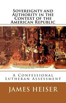 portada Sovereignty and Authority in the Context of the American Republic: A Confessional Lutheran Assessment 
