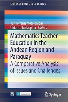 portada Mathematics Teacher Education in the Andean Region and Paraguay: A Comparative Analysis of Issues and Challenges (Springerbriefs in Education) (in English)