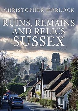 portada Ruins, Remains and Relics: Sussex (in English)