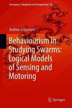 portada Behaviourism in Studying Swarms: Logical Models of Sensing and Motoring (Emergence, Complexity and Computation)