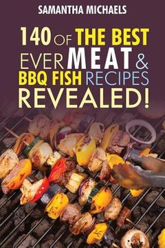 portada Barbecue Cookbook: 140 of the Best Ever Barbecue Meat & BBQ Fish Recipes Book...Revealed! (in English)