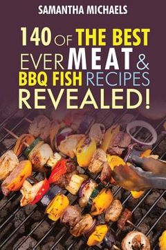 portada Barbecue Cookbook: 140 of the Best Ever Barbecue Meat & BBQ Fish Recipes Book...Revealed!