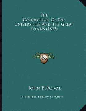portada the connection of the universities and the great towns (1873)