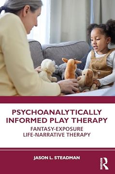 portada Psychoanalytically Informed Play Therapy: Fantasy-Exposure Life-Narrative Therapy