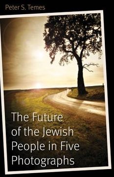portada the future of the jewish people in five photographs (en Inglés)