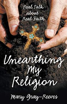 portada Unearthing my Religion: Real Talk About Real Faith (en Inglés)