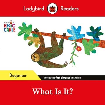 portada Ladybird Readers Beginner Level - Eric Carle - What is it? (Elt Graded Reader)