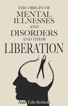 portada MENTAL ILLNESSES AND DISORDERS - Origin and liberation (in English)