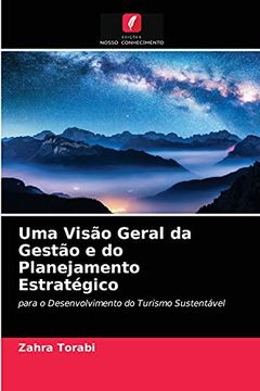 portada Uma Visão Geral da Gestão e do Planejamento Estratégico: Para o Desenvolvimento do Turismo Sustentável (en Portugués)