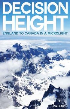 portada Decision Height: England to Canada in a Microlight (en Inglés)