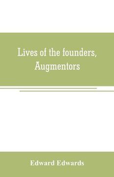 portada Lives of the founders, Augmentors. and other benefactors, of the British museum. 1570-1870: Based on new researches at the rolls house; in the departm (en Inglés)