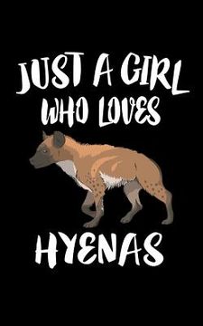 portada Just A Girl Who Loves Hyenas: Animal Nature Collection (en Inglés)