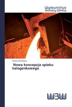 portada Nowa koncepcja spieku halogenkowego (en Polaco)