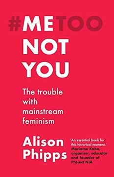 portada Me, not You: The Trouble With Mainstream Feminism 