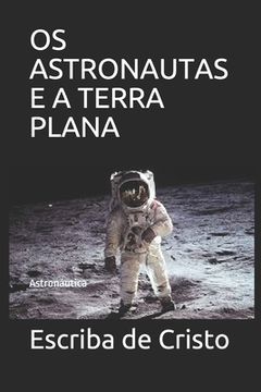 portada OS Astronautas E a Terra Plana: Astronáutica (en Portugués)