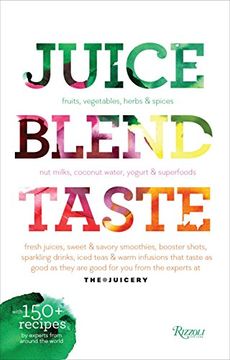 portada Juice. Blend. Taste. 150+ Recipes by Experts From Around the World (en Inglés)