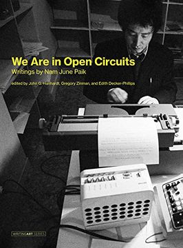 portada We are in Open Circuits: Writings by nam June Paik (Writing Art) (in English)