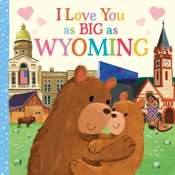 portada I Love you as big as Wyoming: A Sweet Love Board Book for Toddlers With Baby Animals, the Perfect Mother's Day, Father's Day, or Shower Gift! 