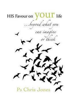 portada His Favour on Your Life: ...Beyond What You Can Imagine or Think (in English)