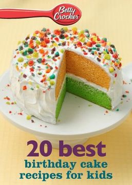 portada Betty Crocker 20 Best Birthday Cakes Recipes for Kids (Betty Crocker Ebook Minis) (in English)