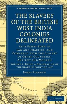 portada The Slavery of the British West India Colonies Delineated 2 Volume Set: The Slavery of the British West India Colonies Delineated - Volume 1 (Cambridge Library Collection - Slavery and Abolition) (en Inglés)