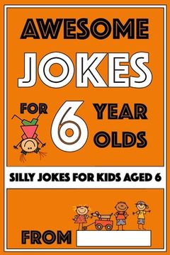 portada Awesome Jokes For 6 Year Olds: Silly Jokes for Kids Aged 6 (en Inglés)