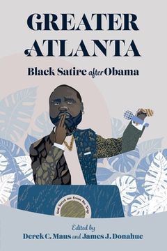 portada Greater Atlanta: Black Satire After Obama (en Inglés)
