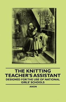 portada the knitting teacher's assistant - designed for the use of national girls' schools (in English)