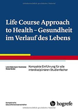 portada Life Course Approach to Health - Gesundheit im Verlauf des Lebens Kompakte Einführung für Alle Interdisziplinären Studienfächer (en Alemán)