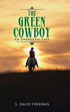 portada The Green Cowboy: An Energetic Life