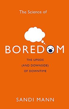 The Science of Boredom: The Upside (and Downside) of Downtime (en Inglés)