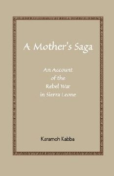portada a mother's saga: an account of the rebel war in sierra leone (en Inglés)