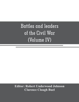 portada Battles and leaders of the Civil War: being for the most part contributions by Union and Confederate officers: based upon The Century War series (Volu (en Inglés)