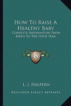 portada how to raise a healthy baby: complete information from birth to the sixth year