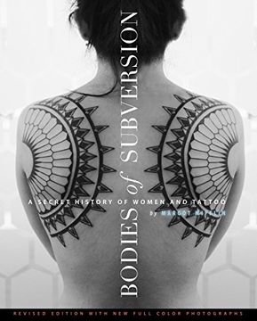portada Bodies of Subversion: A Secret History of Women and Tattoo, Third Edition (in English)