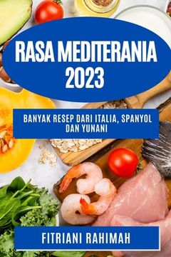 portada Rasa Mediterania 2023: Banyak resep dari Italia, Spanyol dan Yunani (en Indonesio)